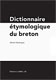 Cliquez pour agrandir et voir les détails de : Dictionnaire étymologique du breton